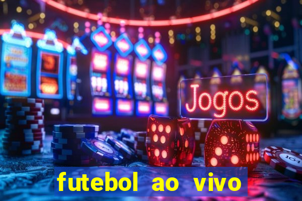 futebol ao vivo max tv